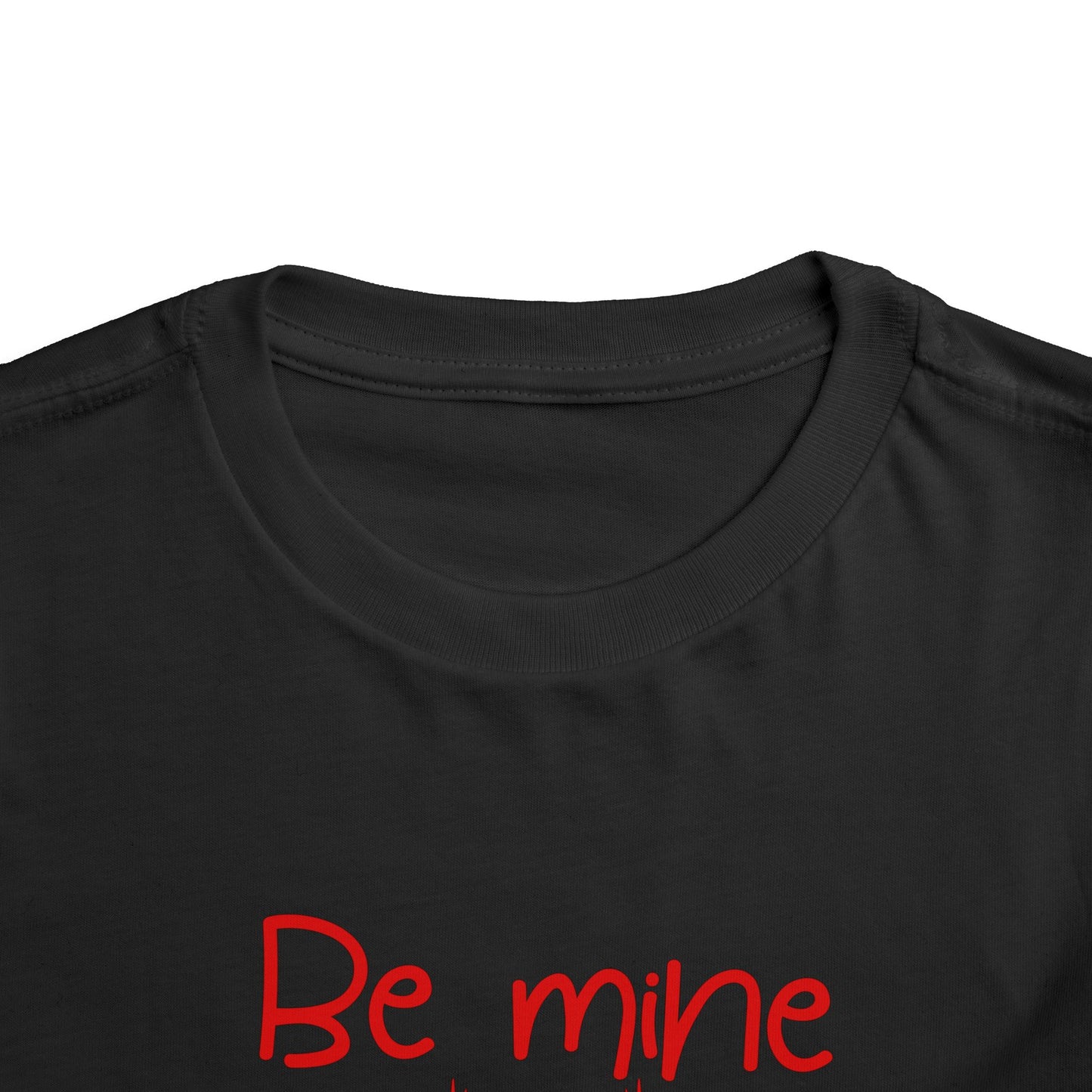 Be Mine Toddler Tee