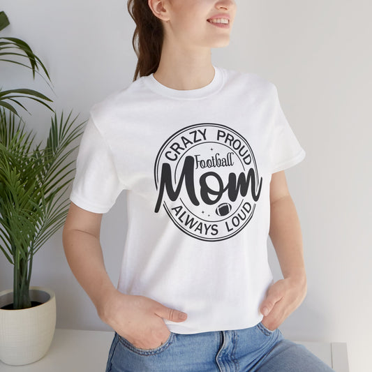 Crazy Proud Football MomTee