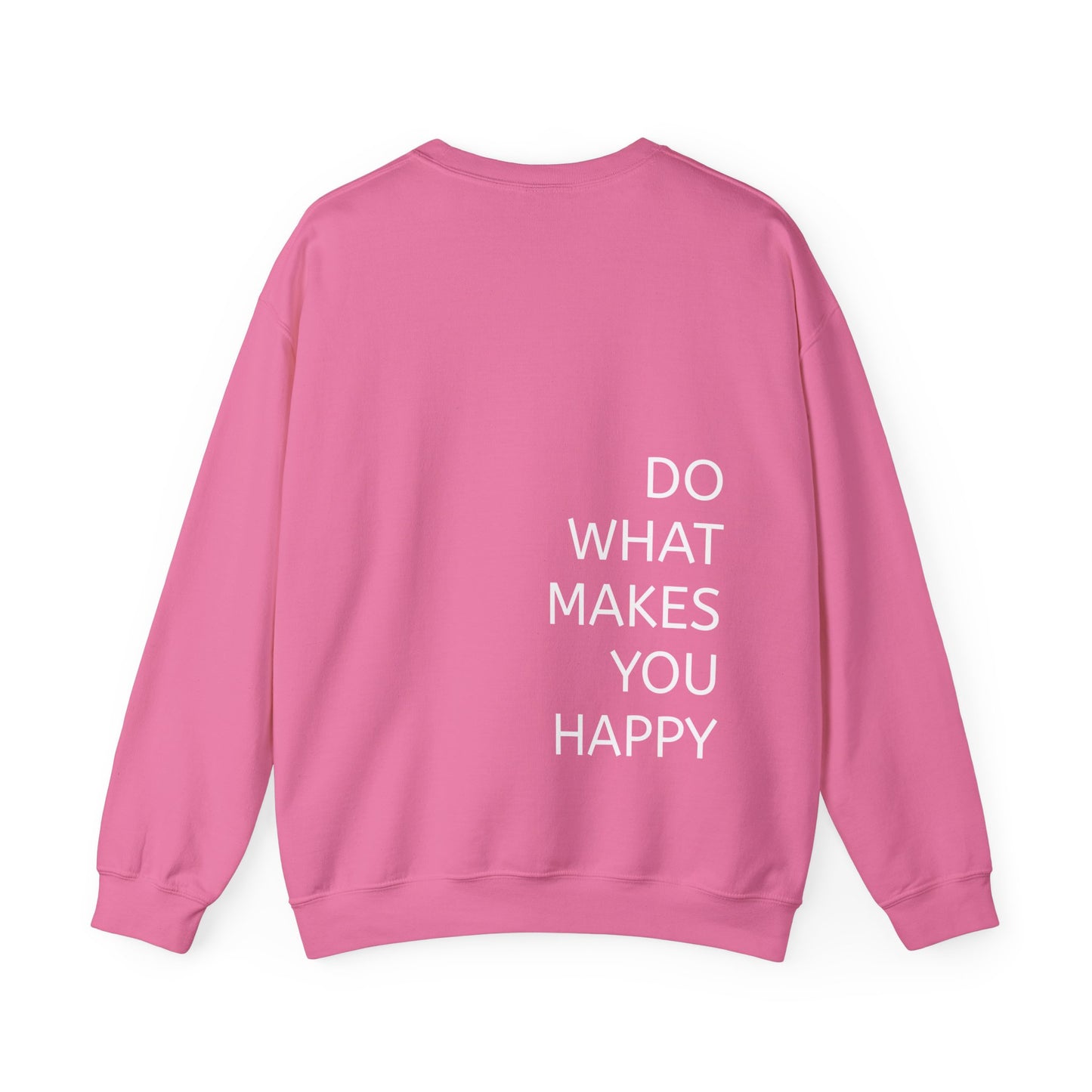 Do What Makes You Happy Sweatshirt