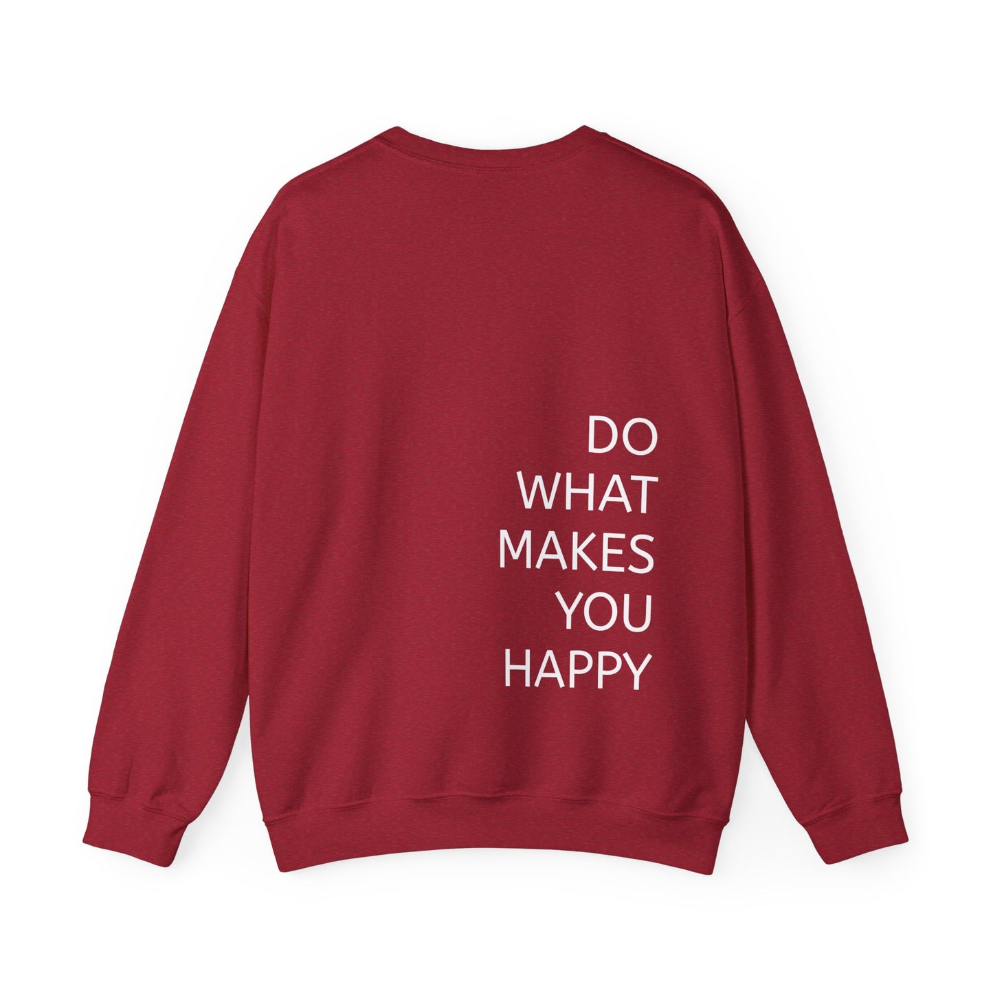 Do What Makes You Happy Sweatshirt