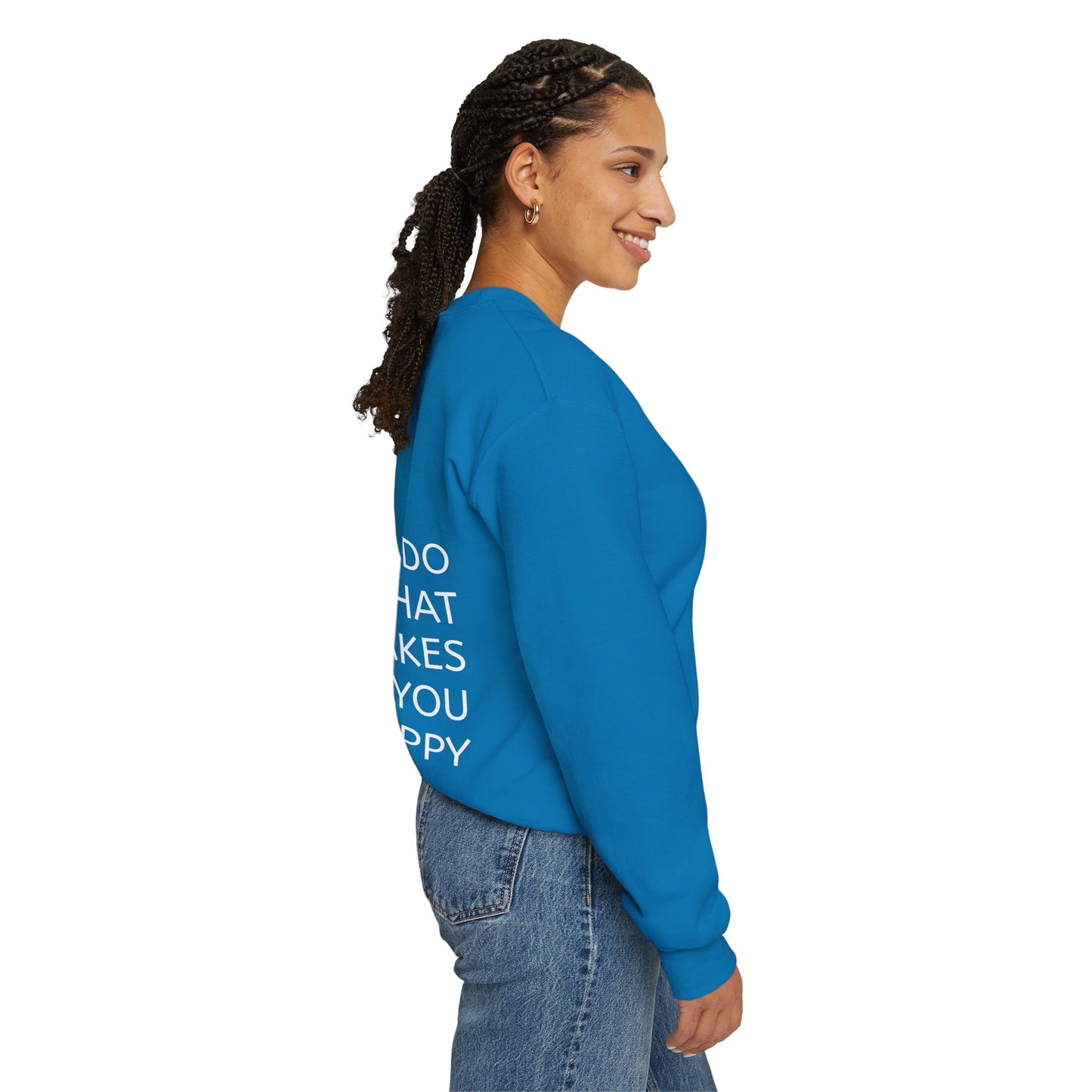 Do What Makes You Happy Sweatshirt