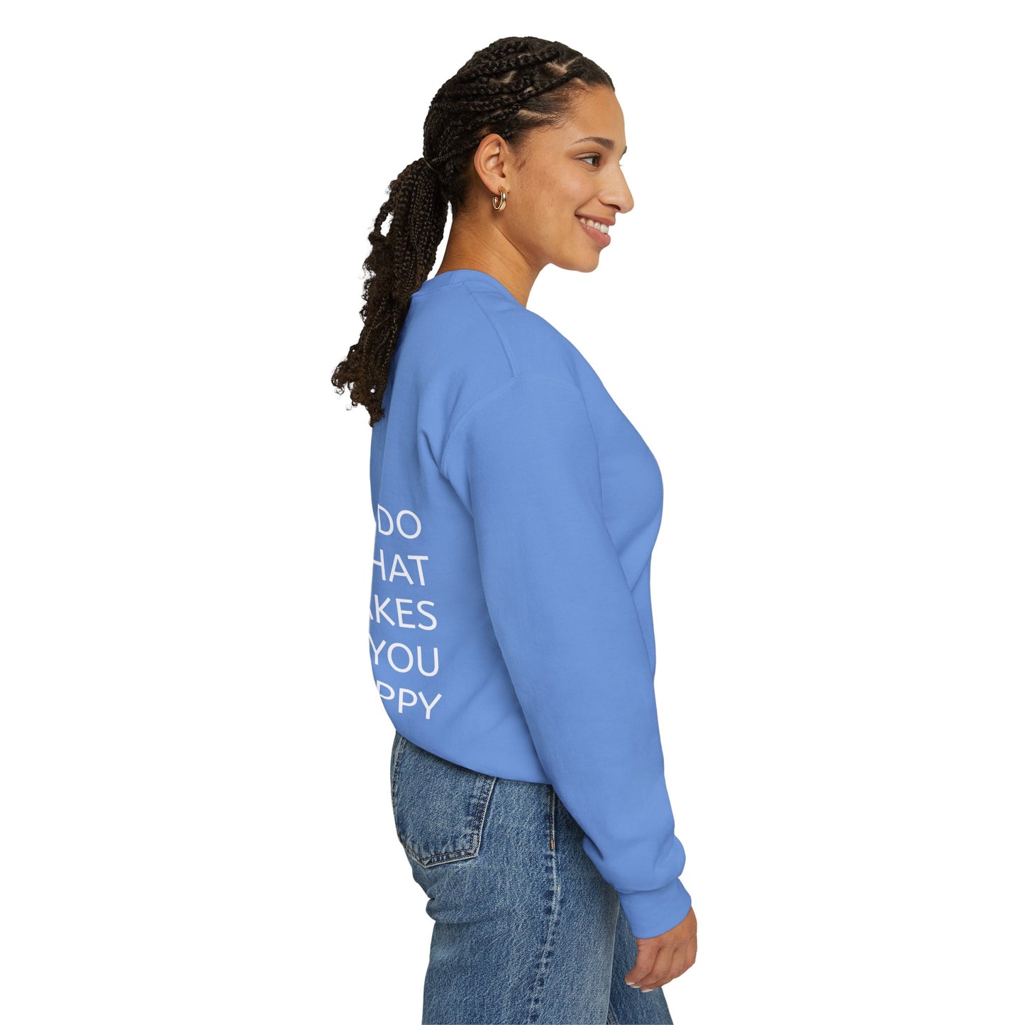 Do What Makes You Happy Sweatshirt