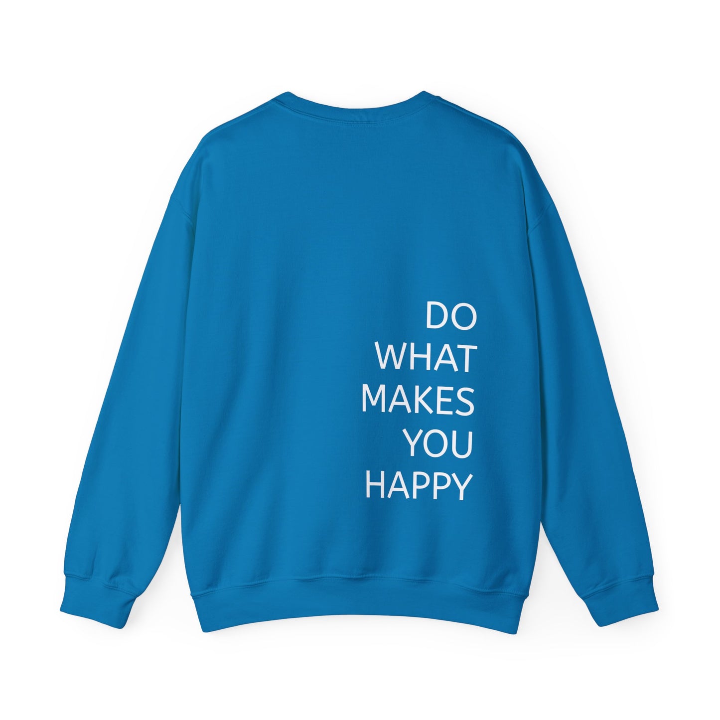 Do What Makes You Happy Sweatshirt