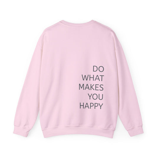 Do What Makes You Happy Sweatshirt