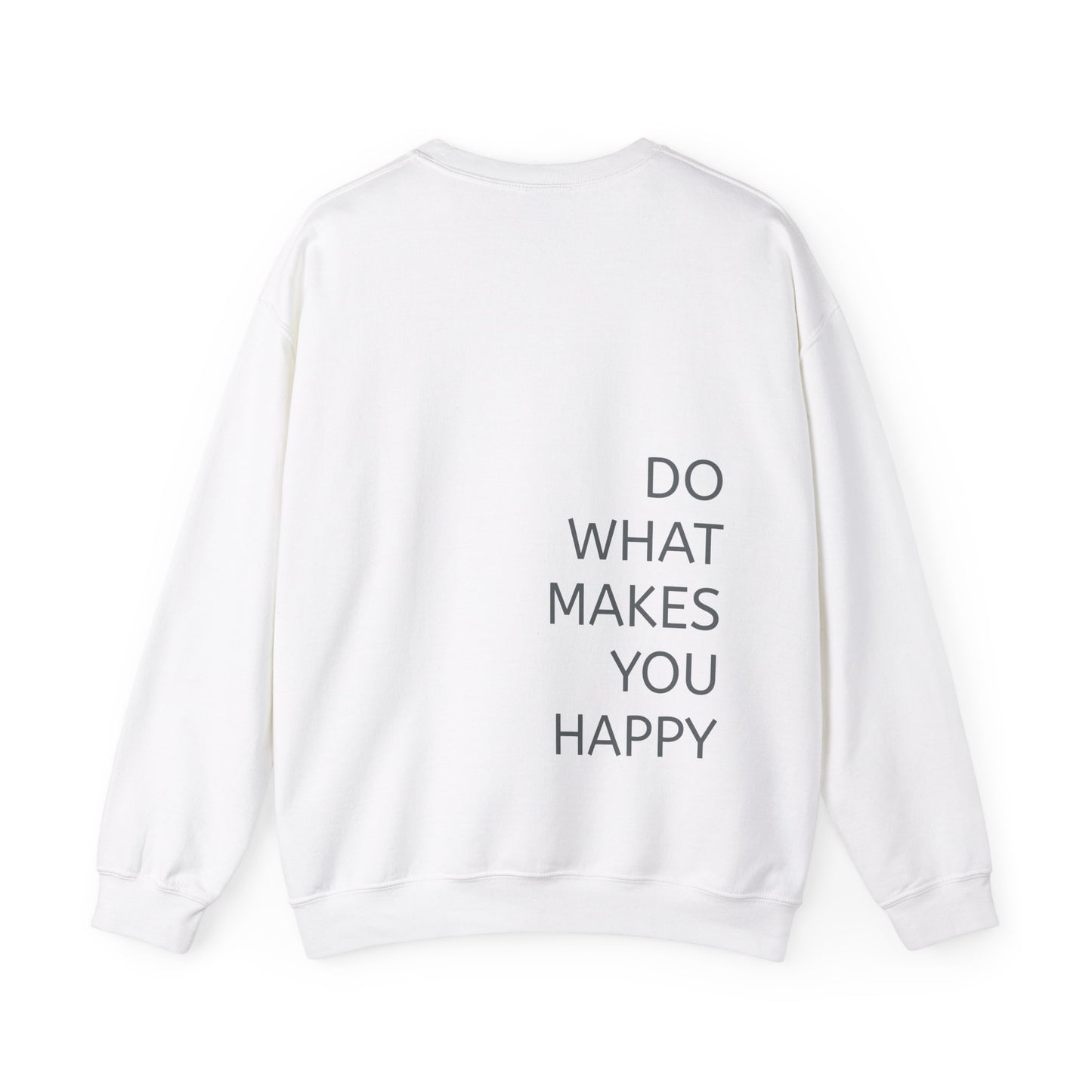 Do What Makes You Happy Sweatshirt